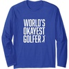 image:imageWorlds Okayest Golfer  Great Gift for Golfers Long Sleeve TShirtRoyal Blue