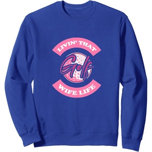image:imageLivin That Wife Life  Golf Gift SweatshirtRoyal Blue