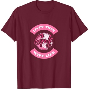 image:imageLivin That Wife Life  Golf Gift TShirtBurgundy