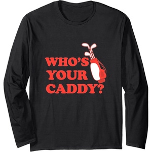 image:imageWhos Your Caddy  Golf Gift Long Sleeve TShirtBlack