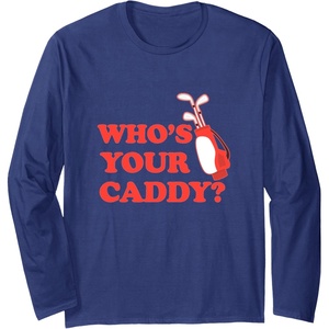 image:imageWhos Your Caddy  Golf Gift Long Sleeve TShirtNavy Blue