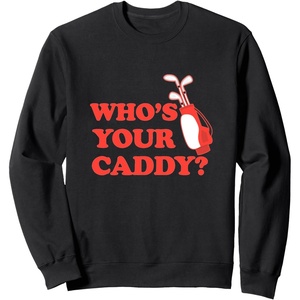 image:imageWhos Your Caddy  Golf Gift SweatshirtBlack
