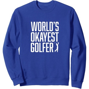 image:imageWorlds Okayest Golfer  Great Gift for Golfers SweatshirtRoyal Blue