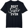 image:imageBest Sister Ever  Great gift for Sister Friend amp More TShirtBlack
