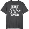 image:imageBest Sister Ever  Great gift for Sister Friend amp More TShirtDark Heather Grey