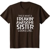 image:imageFreakin Awesome Sister Looks Like  Gift for Sisters TShirtBrown