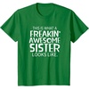 image:imageFreakin Awesome Sister Looks Like  Gift for Sisters TShirtKelly Green