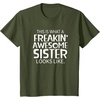 image:imageFreakin Awesome Sister Looks Like  Gift for Sisters TShirtOlive Green