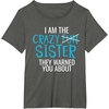image:imageI Am The Crazy Fun Sister  Sister Gifts TShirtAsphalt Grey