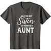 image:imageOnly the Best Sisters Get Promoted to Aunt  Gift for Aunts TShirtAsphalt Grey