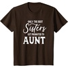 image:imageOnly the Best Sisters Get Promoted to Aunt  Gift for Aunts TShirtBrown