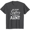 image:imageOnly the Best Sisters Get Promoted to Aunt  Gift for Aunts TShirtDark Heather Grey