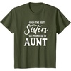 image:imageOnly the Best Sisters Get Promoted to Aunt  Gift for Aunts TShirtOlive Green