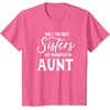 image:imageOnly the Best Sisters Get Promoted to Aunt  Gift for Aunts TShirtPink Heather