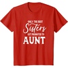 image:imageOnly the Best Sisters Get Promoted to Aunt  Gift for Aunts TShirtRed