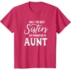 image:imageOnly the Best Sisters Get Promoted to Aunt  Gift for Aunts TShirtRed Heather