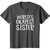 image:imageWorlds Okayest Sister  Sister Gifts TShirtAsphalt Grey