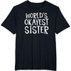 image:imageWorlds Okayest Sister  Sister Gifts TShirtBlack
