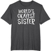 image:imageWorlds Okayest Sister  Sister Gifts TShirtDark Heather Grey