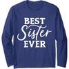 image:imageBest Sister Ever  Great gift for Sister Friend amp More Long Sleeve TShirtNavy Blue