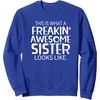 image:imageFreakin Awesome Sister Looks Like  Gift for Sisters SweatshirtRoyal Blue