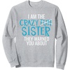 image:imageI Am The Crazy Fun Sister  Sister Gifts SweatshirtHeather Grey