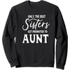 image:imageOnly the Best Sisters Get Promoted to Aunt  Gift for Aunts SweatshirtBlack