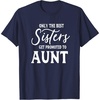 image:imageOnly the Best Sisters Get Promoted to Aunt  Gift for Aunts TShirtNavy Blue