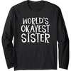 image:imageWorlds Okayest Sister  Sister Gifts Long Sleeve TShirtBlack