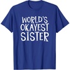 image:imageWorlds Okayest Sister  Sister Gifts TShirtRoyal Blue