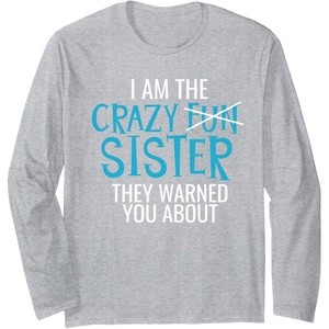 image:imageI Am The Crazy Fun Sister  Sister Gifts Long Sleeve TShirtHeather Grey