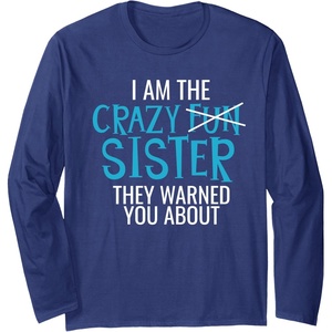 image:imageI Am The Crazy Fun Sister  Sister Gifts Long Sleeve TShirtNavy Blue