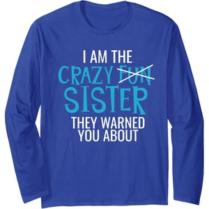 image:imageI Am The Crazy Fun Sister  Sister Gifts Long Sleeve TShirtRoyal Blue