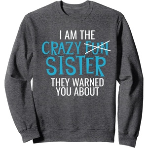 image:imageI Am The Crazy Fun Sister  Sister Gifts SweatshirtDark Heather Grey