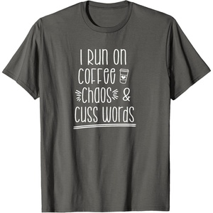 image:imageI Run on Coffee Chaos and Cuss Words Gift for Women TShirtAsphalt Grey
