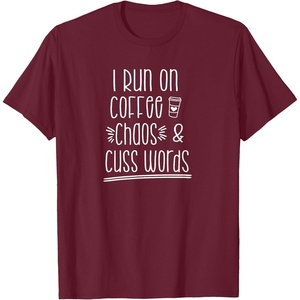 image:imageI Run on Coffee Chaos and Cuss Words Gift for Women TShirtBurgundy