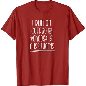 image:imageI Run on Coffee Chaos and Cuss Words Gift for Women TShirtCranberry Red