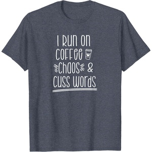 image:imageI Run on Coffee Chaos and Cuss Words Gift for Women TShirtHeather Blue