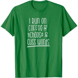 image:imageI Run on Coffee Chaos and Cuss Words Gift for Women TShirtKelly Green
