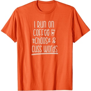 image:imageI Run on Coffee Chaos and Cuss Words Gift for Women TShirtOrange