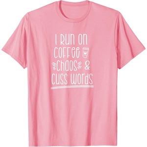 image:imageI Run on Coffee Chaos and Cuss Words Gift for Women TShirtPink