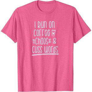 image:imageI Run on Coffee Chaos and Cuss Words Gift for Women TShirtPink Heather