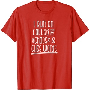 image:imageI Run on Coffee Chaos and Cuss Words Gift for Women TShirtRed