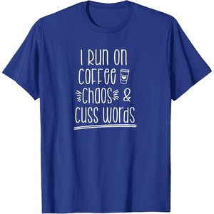 image:imageI Run on Coffee Chaos and Cuss Words Gift for Women TShirtRoyal Blue