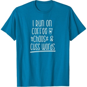 image:imageI Run on Coffee Chaos and Cuss Words Gift for Women TShirtSapphire Blue