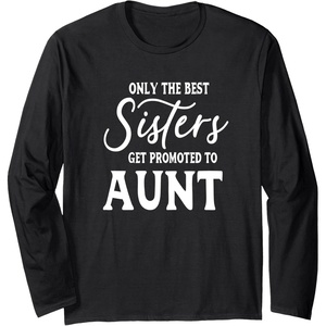 image:imageOnly the Best Sisters Get Promoted to Aunt  Gift for Aunts Long Sleeve TShirtBlack