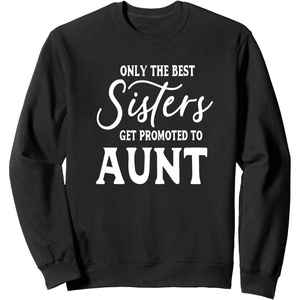 image:imageOnly the Best Sisters Get Promoted to Aunt  Gift for Aunts SweatshirtBlack