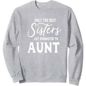 image:imageOnly the Best Sisters Get Promoted to Aunt  Gift for Aunts SweatshirtHeather Grey