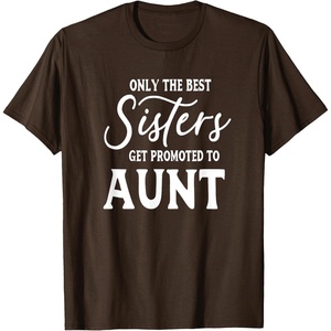 image:imageOnly the Best Sisters Get Promoted to Aunt  Gift for Aunts TShirtBrown