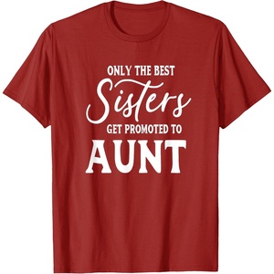 image:imageOnly the Best Sisters Get Promoted to Aunt  Gift for Aunts TShirtCranberry Red